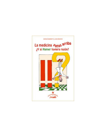 La Medicina Patas Arriba ?Y Si Hamer..? (BlossomingBooks)